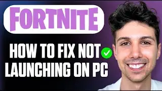 How To Fix Fortnite Not Launching on PC - Full Guide