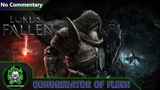 Lords of the Fallen 2023: The Congregator of Flesh Boss Battle (No Commentary)