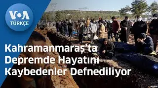 Kahramanmaraş’ta Depremde Hayatını Kaybedenler Defnediliyor| VOA Türkçe