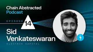 The Potential dApps of Chain Abstraction w/ Sid from Electric Capital