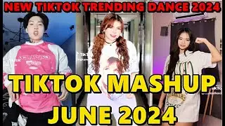 TIKTOK DANCE MASHUP JUNE  2024 || TIKTOK DANCE TREND 2024