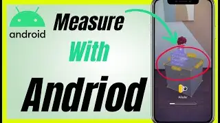 How To Measure With Andriod 2024