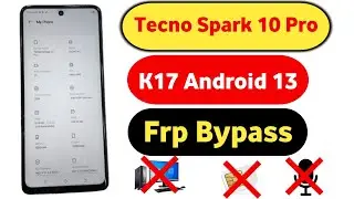 New Security - Tecno Spark 10 Pro (K17) Frp Bypass without pc Android 13