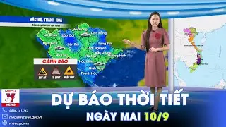 Dự báo thời tiết đêm nay và ngày mai 10/9: Miền Bắc mưa to đến rất to, có lốc, sét, gió giật mạnh