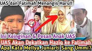UAS MENANGIS HARU DENGAR PESAN ANAK LAKI2NYA! UAS AKAN DEKATKAN HADZIQ KE FATIMAH! APA KATA MELLYA??