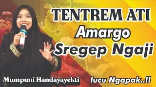 TENTREM ATI AMARGO SREGEP NGAJI (Pengajian Lucu Ngapak Mumpuni Handayayekti dari Cilacap )