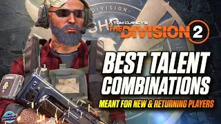 THE DIVISION 2 - BEST TALENT COMBINATIONS FOR NEW & RETURNING PLAYERS - TRY THESE GEAR TALENTS NOW!