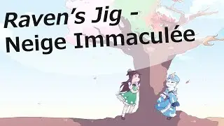 [東方 Touhou vocal] Raven’s Jig – Neige Immaculée (Letty Whiterock’s theme)