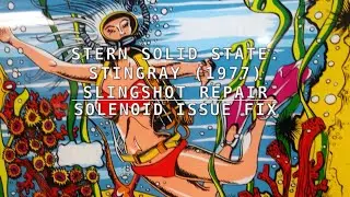 Stern Electronics Stingray Pinball (1977) - Slingshot Solenoid Testing & Repair