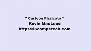 Kevin MacLeod ~ Cartoon Pizzicato