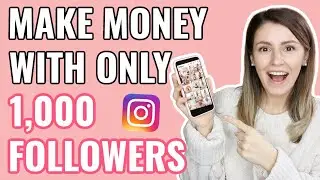 11 WAYS TO MAKE MONEY ON INSTAGRAM WITH 1,000 FOLLOWERS OR LESS IN 2021
