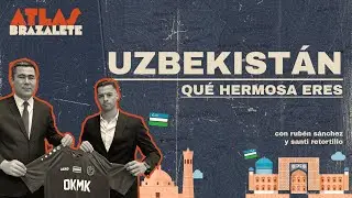 Atlas11 | Uzbekistán, qué hermosa eres (con Rubén Sánchez y Santi Retortillo)