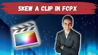 How To Skew A Clip’s Perspective  In Final Cut Pro