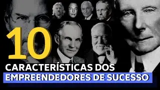 10 CARACTERÍSTICAS DOS EMPREENDEDORES DE SUCESSO