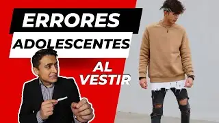 ERRORES al vestir que cometen los ADOLESCENTES - ¡El 3ero aplica para TODOS!
