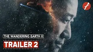 The Wandering Earth II (2023) 流浪地球2 - Movie Trailer 2 - Far East Films