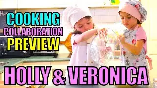 HOLLY & VERONICA COOKING COLLABORATION PREVIEW