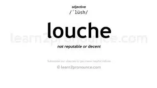 Pronunciation of Louche | Definition of Louche