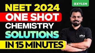 NEET 2024 One Shot: Chemistry - Solutions In 15 Minutes | Xylem NEET