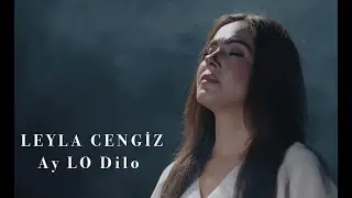 LEYLA CENGİZ - AY LO DILO [4K VIDEO]