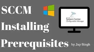 Part 9 - SCCM CB Prerequisites Installation