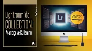 #7 Lightroom Koleksiyon (Collection) Mantığı ve Kullanımı