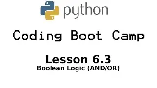 Python Boot Camp - Lesson 6.3: Boolean Logic (AND/OR)