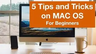 5 Tips and Tricks For Mac OS - For Beginners