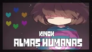 ALMAS HUMANAS (Undertale) | Kinox