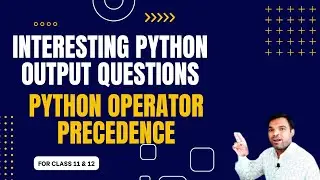 python output questions for computer science class 11 and class 12 | python operator precedence