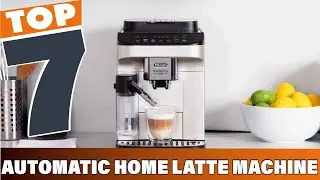 7 Best Automatic Latte Machines for Coffee Lovers at Home