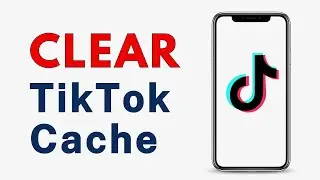 How to Clear Cache on TikTok - Full Guide