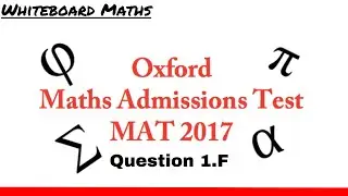 Oxford Maths Admissions Test (MAT) 2017 Q1.F solution