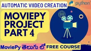 MoviePy Project | Creating Dynamic Videos with #python #moviepy  part 4| Customization తెలుగు లో