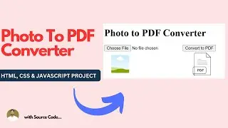 Build a Website to Convert Photo to PDF Using HTML, CSS, and JavaScript
