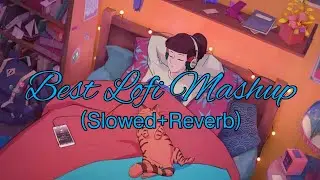 Best Lofi Mashup ( Slowed + Reverb ) Arijit Singh best lofi songs