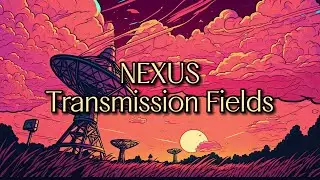 NEXUS - Transmission Fields [Full Album]