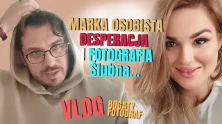 VLOG / Marka Premium Foto / Desperacja I Fotografia / Bogaty Fotograf