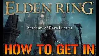 Elden Ring: How To Get Into Raya Lucaria 
