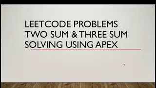 Leetcode Two Sum & Three Sum Problems | Solved using Apex Language | Salesforce