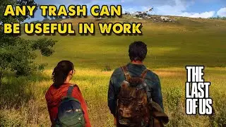 Any trash can be useful in work ➤  @VadimSenna  ◉ The Last of Us