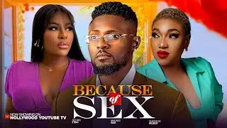 BECAUSE OF SEX - MAURICE SAM, DESTINY ETIKO, QUEENETH nigerian movies 2025 latest full movies