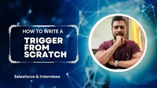 How to Write a trigger from Scratch || most basic to advanced approach in Salesforce 