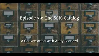 Podcast Episode 79: SSIS Catalog