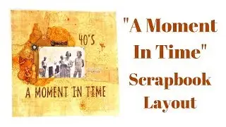 Scrapbook Layout | A Moment in Time | Vintage Layout