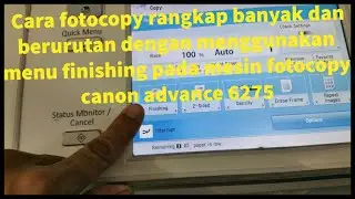 Cara fotocopy rangkap banyak menggunakan menu finishing pada mesin fotocopy canon advance 6275