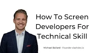 How To Screen Developers For Technical Skill