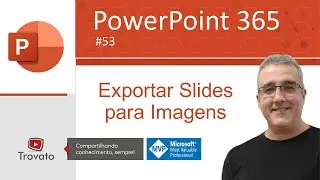 [PowerPoint 365] - Aula 53 - Exportar Slides para Imagens
