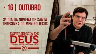 Experiência de Deus | 16/10/24 | 3º DIA DA NOVENA DE SANTA TERESINHA DO MENINO JESUS