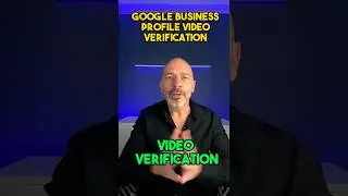Google Business Profile Video Verification - Ultimate guide